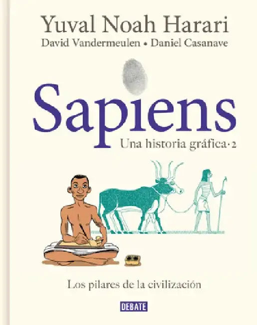 Sapiens. Una Historia Gráfica. Vol. 2: Los Pilares de la Civilización / Sapiens: A Graphic History, Volume 2: The Pillars of Civilization by Yuval Noah Harari