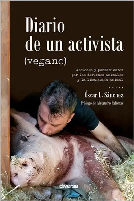 Diario de un activista (vegano) by L. Sánchez, Óscar