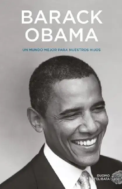 Un Mundo Mejor Para Nuestros Hijos. Discursos 2009-2016 by Barack Obama