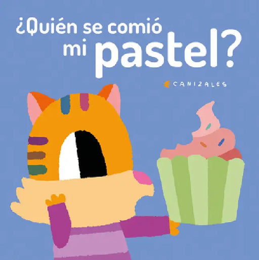 ¿Quién Se Comió Mi Pastel? by Canizales, Canizales