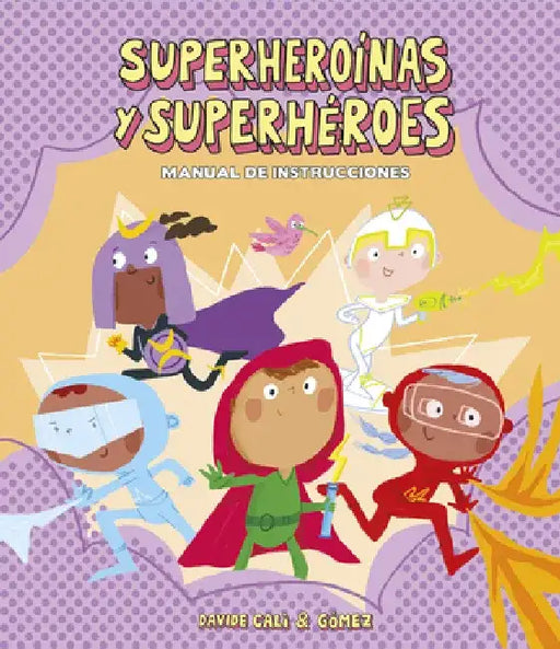 Instrucciones Para Convertirse En Superheroínas Y Superhéroes by Davide Calì