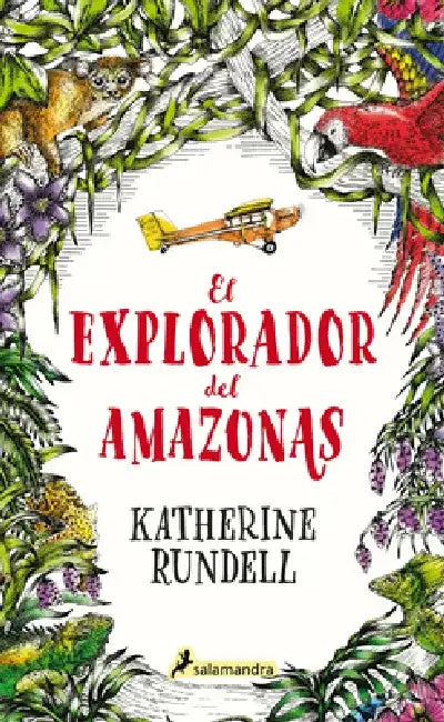 El Explorador del Amazonas / The Explorer by Katherine Rundell