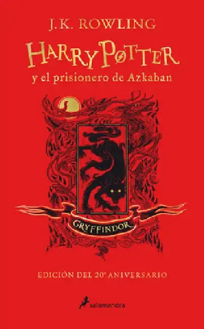 Harry Potter Y El Prisionero de Azkaban. (Edición 20 Aniv. Gryffindor) / Harry P Otter and the Prisoner of Azkaban. Gryffindor Edition by J. K. Rowling