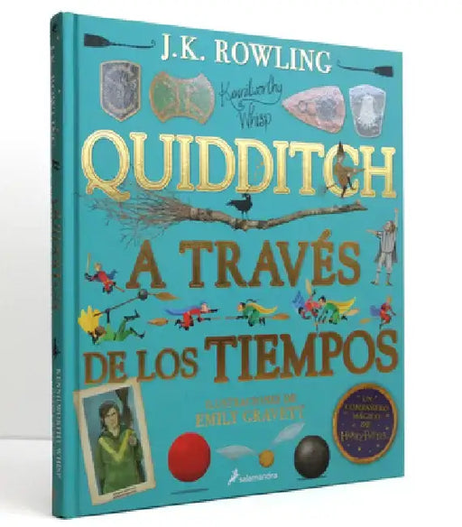 Quidditch a Través de Los Tiempos (Un Libro de la Biblioteca de Hogwarts Edición Ilustrada) / Quidditch Through the Ages: The Illustrated Edition by J. K. Rowling