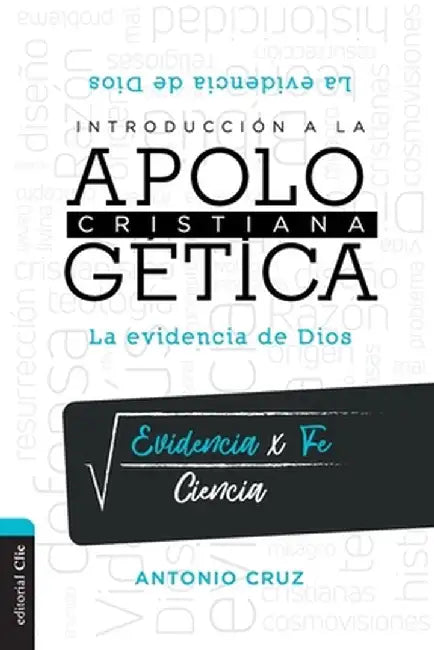 Introducción a la Apologética Cristiana: La Evidencia de Dios by Antonio Cruz