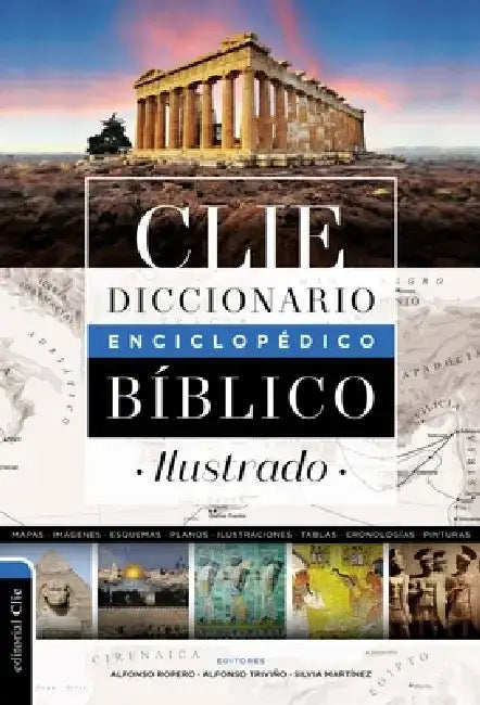 Diccionario Enciclopédico Bíblico Ilustrado Clie by Alfonso Ropero