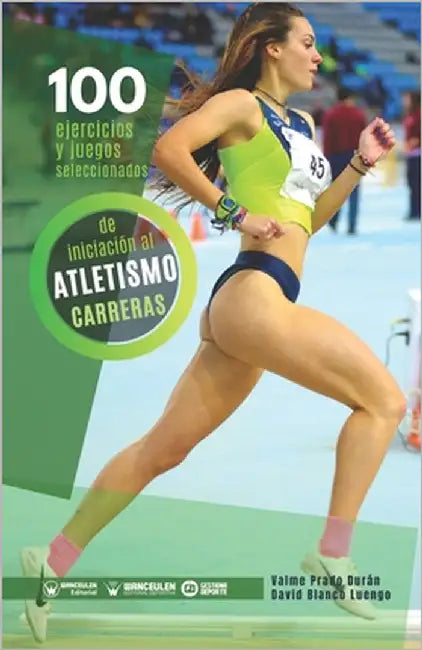 100 ejercicios y juegos seleccionados de iniciación al atletismo (carreras) by Prado Durán, Valme