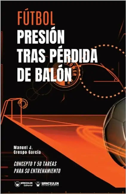 Fútbol. Presión tras pérdida: Concepto y 50 tareas para su entrenamiento by Crespo García, Manuel J.