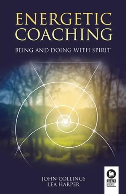 Energetic coaching: Being and Doing with Spirit by John Collings
