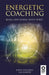 Energetic coaching: Being and Doing with Spirit by John Collings