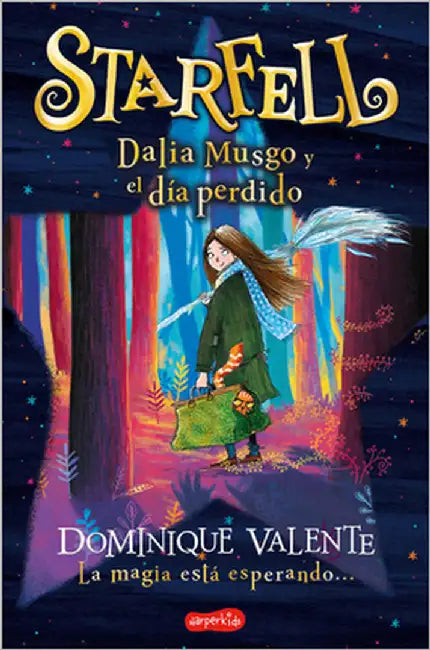 Starfell. Dalia Musgo Y El Día Perdido: (Starfell. Willow Moss and the Lost Day - Spanish Edition) by Valente, Dominique