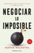 Negociar Lo Imposible by Deepak Malhotra