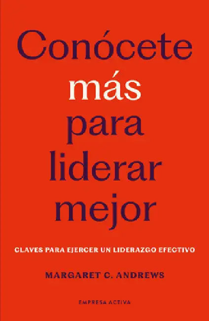 Conocete Mas Para Liderar Mejor by Margaret C. Andrews