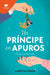 Un Príncipe En Apuros: El Príncipe Desatado / A Prince in a Bind: The Unleashed Prince by Lizbeth Lopez