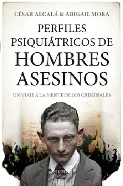 Perfiles Psiquiatricos de Hombres Asesinos by Cesar Alcala