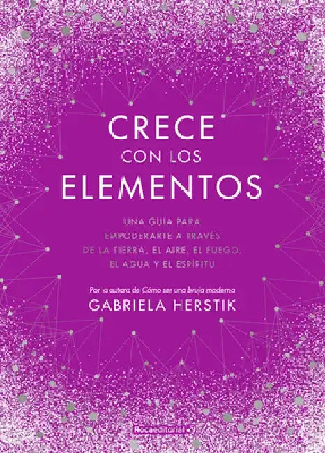 Crece Con Los Elementos / Bewitching the Elements by Gabriela Herstik