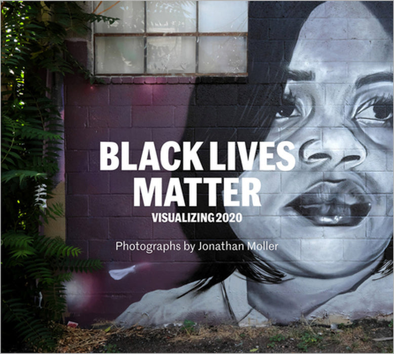 Jonathan Moller: Black Lives Matter: Visualizing 2020 by Jonathan Moller