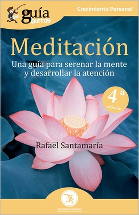 GuíaBurros Meditación: Una guía para serenar la mente y desarrollar la atención by Rafael Santamaría