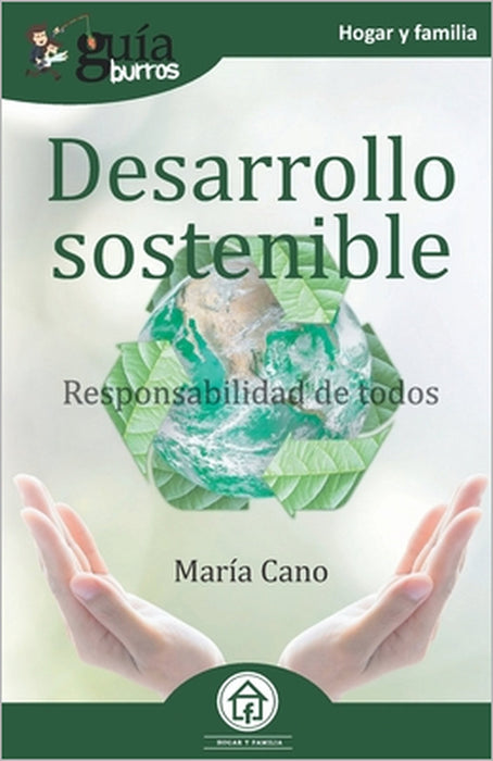GuíaBurros Desarrollo sostenible: Responsabilidad de todos by María Cano