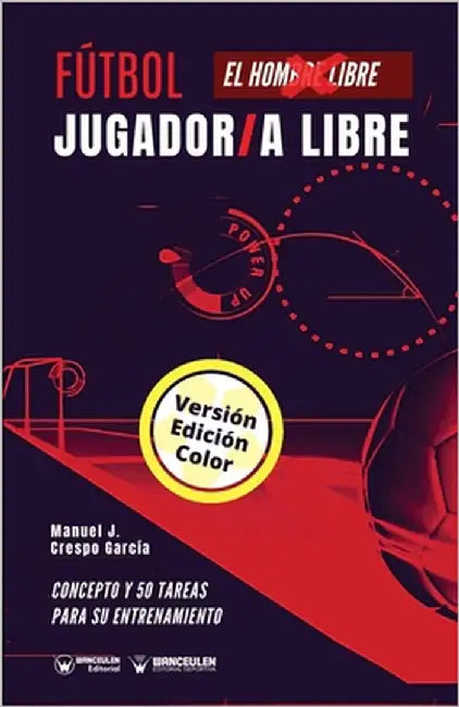 Fútbol. Jugador/a libre: Concepto y 50 juegos para su entrenamiento (Versión Edición Color) by Crespo García, Manuel J.