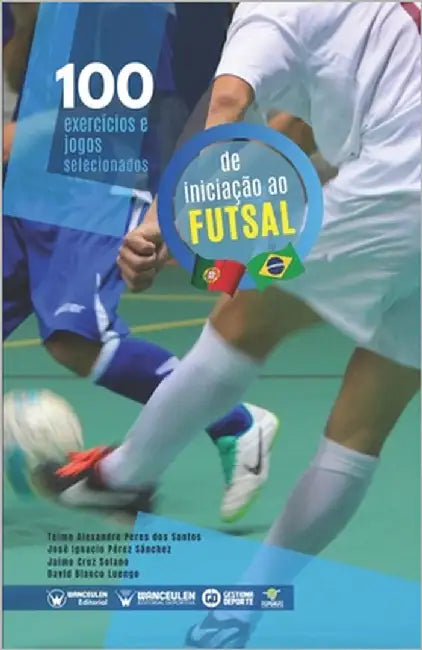 100 exercícios e jogos selecionados para a iniciação ao futsal by Cruz Solano, Jaime