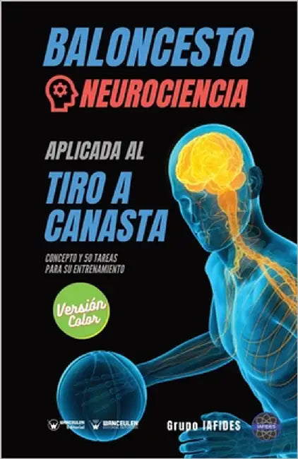 Baloncesto. Neurociencia aplicada al tiro a canasta: Concepto y 50 tareas para su entrenamiento (Versión Edición Color) by Iafides, Grupo