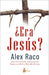 Era Jesus? by Alex Raco