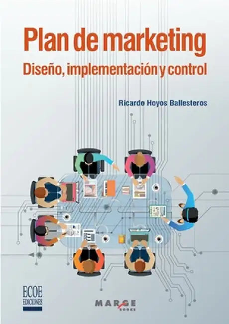 Plan de marketing. Diseño, implementación y control by Ricardo Hoyos Ballesteros