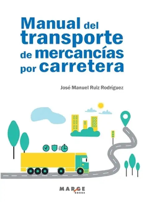 Manual del transporte de mercancías por carretera by José Manuel Ruiz Rodríguez