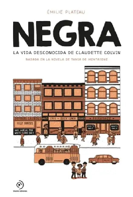 Negra - La Vida Desconocida de Claudette Colvin by Emilie Plateau