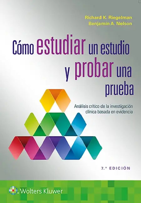 Cómo Estudiar Un Estudio Y Probar Una Prueba: Análisis Crítico de la Investigación Clínica Basada En Evidencia by Richard K. Riegelman