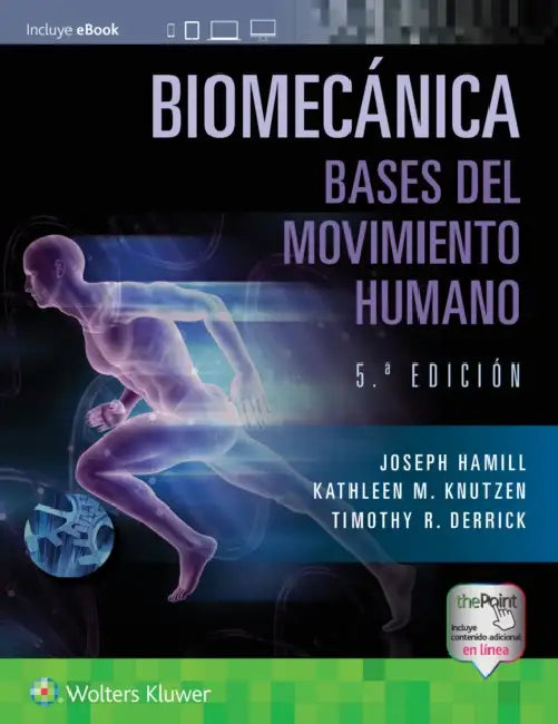 Biomecánica. Bases del Movimiento Humano by Joseph Hamill, Kathleen Knutzen, Timothy Derrick