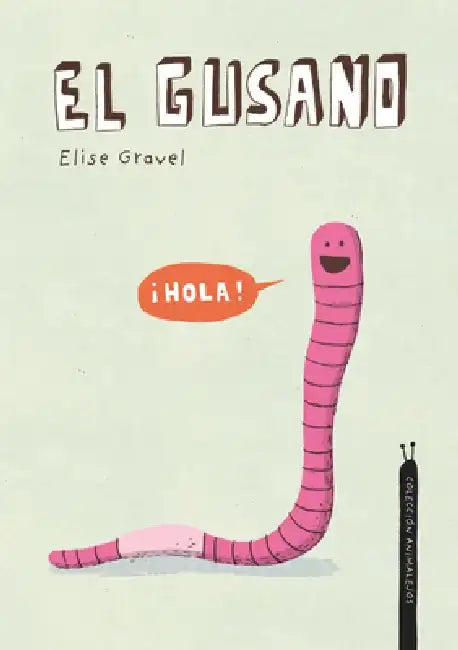 El Gusano. Colección Animalejos by Elise Gravel