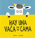 Hay Una Vaca En Mi Cama by Daniel Fehr