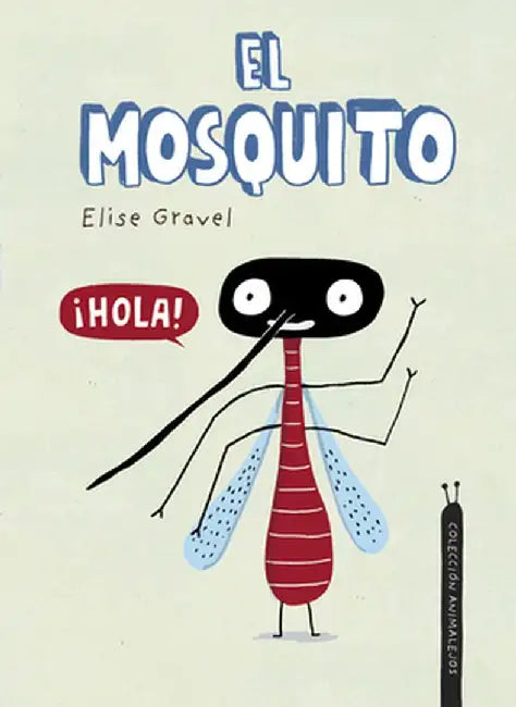 El Mosquito. Colección Animalejos by Elise Gravel