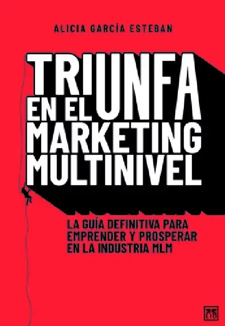 Triunfa En El Márketing Multinivel by Alicia Garcia Esteban