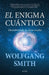Enigma Cuantico, El by Wolfgang Smith