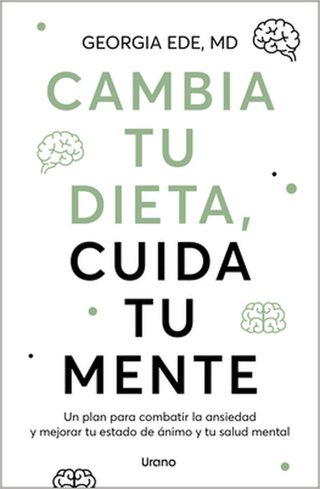 Cambia Tu Dieta, Cuida Tu Mente by Georgia Ede