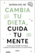 Cambia Tu Dieta, Cuida Tu Mente by Georgia Ede