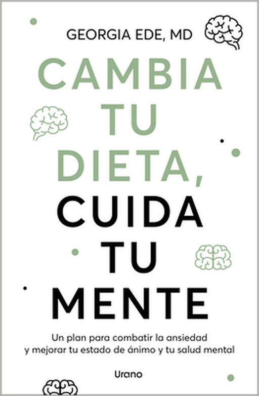 Cambia Tu Dieta, Cuida Tu Mente by Georgia Ede