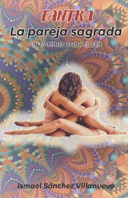 Tantra: La pareja sagrada by Ismael Sánchez Villanueva