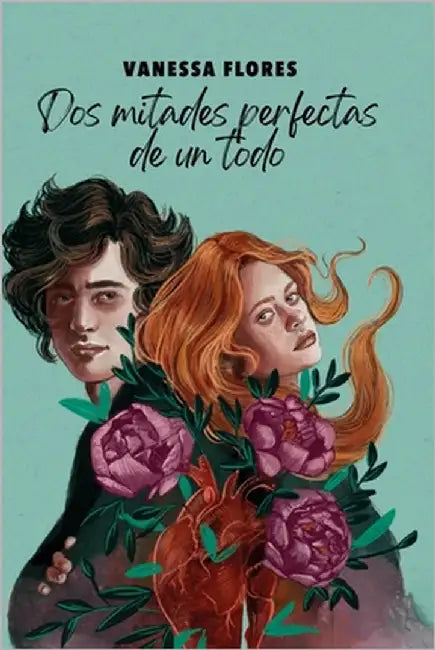 Dos mitades perfectas de un todo by Flores, Vanessa