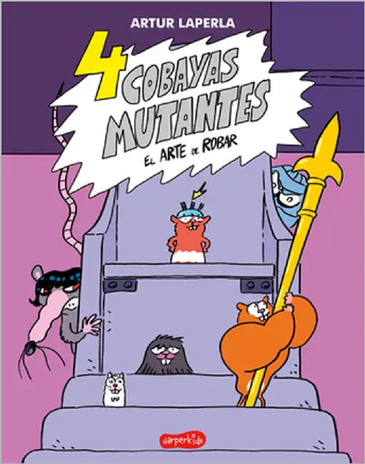 4 Cobayas Mutantes. El Arte de Robar (Libro 3) (4 Mutant Guinea Pigs. the Art of: (4 Mutant Guinea Pigs. the Art of Stealing (Book 3) - Spanish Editio by Laperla, Artur