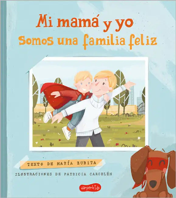 Mi Mamá Y Yo Somos Una Familia Feliz (My Mom and I Are a Happy Family - Spanish by Zurita, María