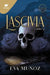 Lascivia. Libro 2 / Lascivious Book 2 by Eva Muñoz