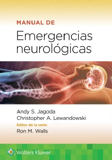 Manual de Emergencias Neurológicas by Andy S. Jagoda, Christopher A. Lewandowski, Ron M. Walls