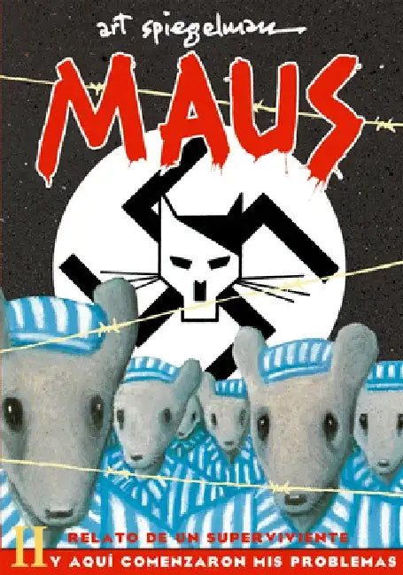 Maus II: Relato de Un Superviviente. Y Aquí Comenzaron MIS Problemas / And Here My Troubles Began by Art Spiegelman