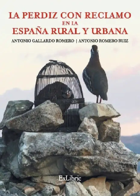 La perdiz con reclamo en la España rural y urbana by Antonio Romero Ruiz