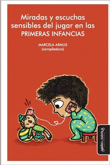 Miradas y escuchas sensibles del jugar en las primeras infancias by Calmels, Daniel