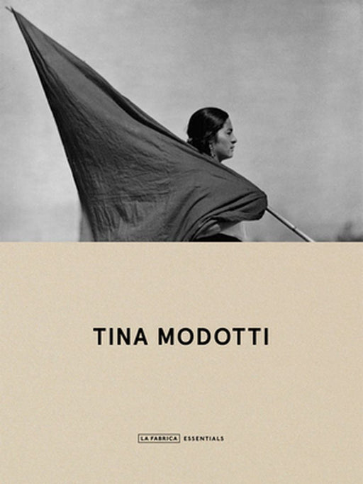 Tina Modotti: La Fábrica Essentials by Tina Modotti